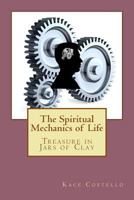 The Spiritual Mechanics of Life: Treasure in Jars of Clay 1978409303 Book Cover