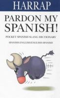 Pardon My Spanish! (Harrap) 0245607218 Book Cover