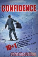 Confidence: 10+1 Steps to Boost Your Self-Confidence in 3-Weeks & Become a Better Leader (an Effective Confidence Build Program) 1532855826 Book Cover