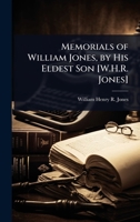 Memorials of William Jones, by His Eldest Son [W.H.R. Jones]. 1023680297 Book Cover