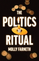 The Politics of Ritual 0691198926 Book Cover