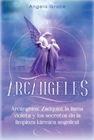 Arc?ngeles : Zadquiel, la Llama Violeta y Los Secretos de la Limpieza K?rmica Angelical (Libro 1 de la Serie Arc?ngeles) 195354357X Book Cover