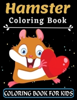 Hamster Coloring Book For Kids: Great Gift for your Boys and Girls ages 3-8 years old - Cute and Fun Coloring Pages of Animals for Little Kids - Presc B0915MBK74 Book Cover
