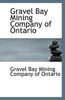 Gravel Bay Mining Company of Ontario 1113550201 Book Cover