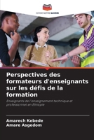 Perspectives des formateurs d'enseignants sur les défis de la formation (French Edition) 6207717317 Book Cover