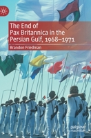 The End of Pax Britannica in the Persian Gulf, 1968-1971 303056181X Book Cover