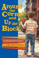 Around the Corner and Up the Block B0GBF55K1L Book Cover