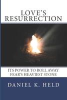 Love's Resurrection: Its Power to Roll Away Fear's Heaviest Stone 1949798259 Book Cover