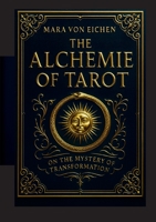 The Alchemie of Tarot: On the Mystery of Transformation 3695195355 Book Cover
