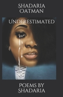 Underestimated : Poems by Shadaria 0578484463 Book Cover