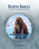 Bizarre Beasts: Discovering the Alphabet's Unusual Animals B0C7JCBBQT Book Cover