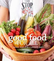 Good Food for All: Seasonal Recipes from a Community Garden 143917041X Book Cover