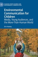 Environmental Communication for Children: Media, Young Audiences, and the More-Than-Human World 3031046900 Book Cover