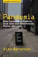 Pandemia: How Coronavirus Hysteria Took Over Our Government, Rights, and Lives 1684512484 Book Cover