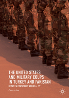 The United States and Military Coups in Turkey and Pakistan: Between Conspiracy and Reality 3319881523 Book Cover