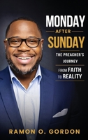 Monday after Sunday : The Preachers Journey from Faith to Reality 1972225650 Book Cover