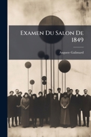 Examen Du Salon De 1849 1286167108 Book Cover