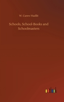 Schools, School-Books and Schoolmasters 9357915354 Book Cover