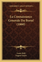 La Connaissance Generale Du Boeuf (1860) 1160130302 Book Cover