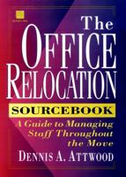 The Office Relocation Sourcebook: A Guide to Managing Staff Throughout the Move 0471130168 Book Cover