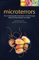 Microterrors: The Complete Guide to Bacterial, Viral and Fungal Infections That Threaten Our Health 1552979709 Book Cover