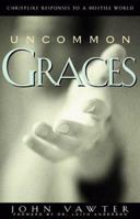 Uncommon Graces: Christlike Responses to a Hostile World 1576830438 Book Cover