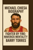 MICHAEL CHIESA: FIGHTER BY FIRE: MAVERICK MENTALITY B0FF34ST9B Book Cover