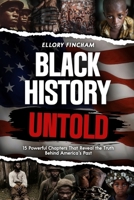 Black History Untold: 15 Powerful Chapters That Reveal the Truth Behind America’s Past (A must have gift for truth seekers and history lovers) B0GHS96PHV Book Cover
