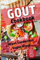 Gout Cookbook: Vegan Sandwiches - Vegan Wraps - 50 Plant Based Recipes for Gout Relief 1974684512 Book Cover