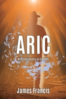 Aric: Alternate Reality in Creation 1662855281 Book Cover