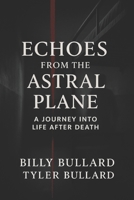 Echoes from the Astral Plane: Volume I-The Crossing: A True Story of Ghosts and the Beyond B0FFBNH81G Book Cover