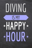 Diving is my Happy Hour: Diving Notebook, Planner or Journal Size 6 x 9 110 Dotted Pages Office Equipment, Supplies Funny Diving Gift Idea for Christmas or Birthday 1695511778 Book Cover