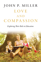 Love and Compassion: Exploring Their Role in Education 1487522576 Book Cover