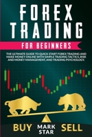 Forex Trading for Beginners: The Ultimate Guide to Quick Start Forex Trading and Make Money Online with Simple Trading Tactics, Risk and Money Management and Trading Psychology 1801130469 Book Cover