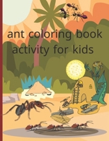 ant coloring book activity for kids: Fun with Numbers,Letters,Shapes,Colors,Animals Big activity workbook for kids B08LP6KZ55 Book Cover