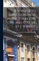 A Voyage to Saint Domingo, in the Years 1788, 1789, and 1790. 1018461353 Book Cover