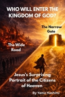 WHO WILL ENTER THE KINGDOM OF GOD?: Jesus's Surprising Portrait of the Citizens of Heaven 1069948616 Book Cover