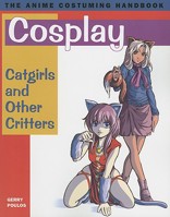 Cosplay, Catgirls and Other Critters (Cosplay) 1933330023 Book Cover