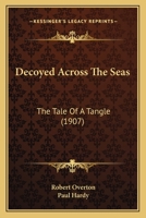 Decoyed Across The Seas: The Tale Of A Tangle 124784868X Book Cover