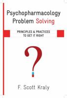 Psychopharmacology Problem Solving: Principles and Practices to Get It Right 0393708756 Book Cover