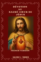 DÉVOTION AU SACRÉ-CŒUR DE JÉSUS: Un voyage de 30 jours d'amour, de miséricorde et de renouveau (CATHOLIC NOVENAS AND DEVOTIONS) (French Edition) B0FPR452JV Book Cover