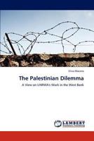 The Palestinian Dilemma: A View on UNRWA's Work in the West Bank 3659245720 Book Cover