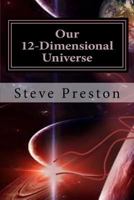 Our 12-Dimensional Universe 1522915265 Book Cover