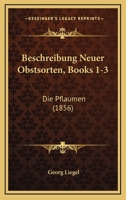 Beschreibung Neuer Obstsorten, Books 1-3: Die Pflaumen (1856) 1168152607 Book Cover