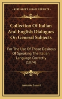 Collection Of Italian And English Dialogues On General Subjects 1012633101 Book Cover