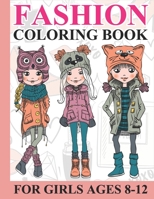 Fashion Coloring Book for Girls Ages 8-12: Fabulous Beauty Style Fashion Design Coloring Book for Kids, Girls and Teens B08VCYFBXZ Book Cover