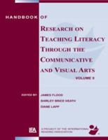 Handbook of Research on Teaching Literacy Through the Communicative and Visual Arts, Volume II: Sponsored by the International Reading Association 0805857001 Book Cover