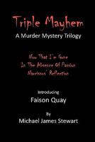 Triple Mayhem: A Faison Quay Murder Mystery Trilogy 1453701761 Book Cover