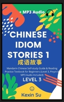 Chinese Idiom Stories (Part 1): Mandarin Chinese Self-study Guide & Reading Practice Textbook for Beginners (Level 3, Pinyin & MP3 Audio Included) (Chinese Idiom Stories 1955647038 Book Cover