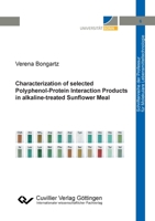 Characterization of selected Polyphenol-Protein Interaction Products in alkaline-treated Sunflower Meal 373697180X Book Cover